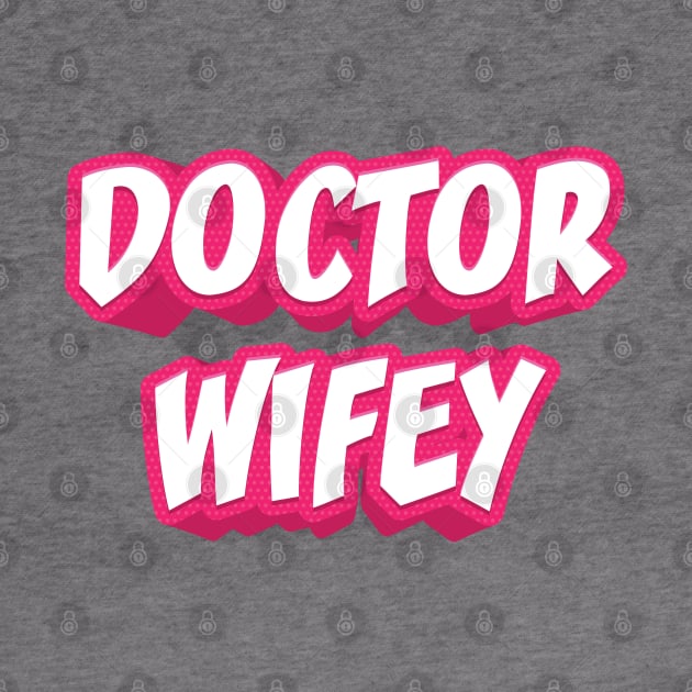 DOCTOR WIFEY by STUDIOVO